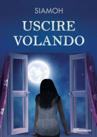 Title: Uscire volando, Author: Siamoh