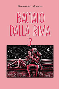 Title: Baciato dalla Rima 3, Author: Giammarco Galassi