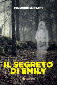 Title: Il segreto di Emily, Author: Robertino Serfilippi