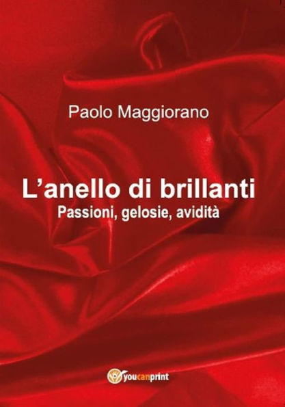 L'anello di brillanti: Passioni, gelosie, avidità