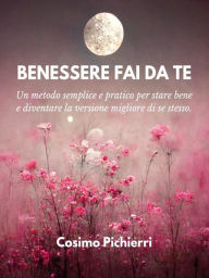 Title: Benessere fai da te, Author: Cosimo Pichierri