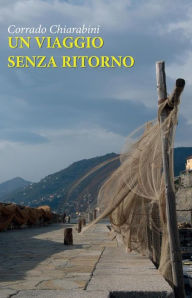Title: Un viaggio senza ritorno, Author: Corrado Chiarabini