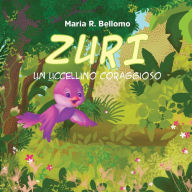 Title: Zuri. Un uccellino coraggioso, Author: Maria Rosaria Bellomo