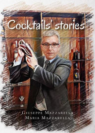 Title: Cocktails' stories, Author: Giuseppe Mazzarella