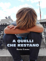 Title: A quelli che restano, Author: Basta Emme