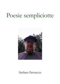 Title: Poesie sempliciotte: Yes, it's Poetry!, Author: Stefano Perruccio