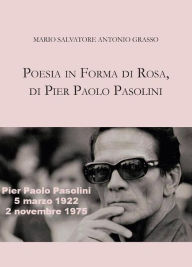 Title: Poesia in forma di rosa, di Pier Paolo Pasolini, Author: Mario Salvatore
