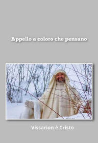 Title: Vissarion è Cristo: Appello a coloro che pensano, Author: Vissarion