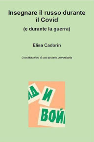 Title: Insegnare il russo durante il Covid (e durante la guerra), Author: Elisa Cadorin