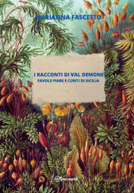 Title: I Racconti di Val Demone (Favole Fiabe e Cunti di Sicilia), Author: Marianna Fascetto