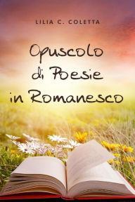 Title: Opuscolo di Poesie in Romanesco, Author: Lilia C. Coletta