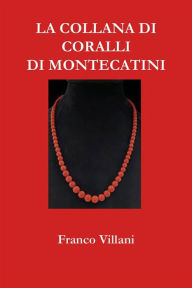 Title: La collana di coralli di Montecatini, Author: Franco Villani