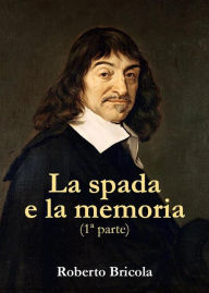 Title: La spada e la memoria. Parte Prima, Author: Roberto Bricola