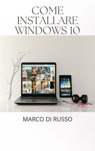 Title: Come installare windows 10, Author: Marco di Russo