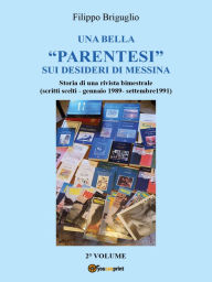 Title: Una bella parentesi sui desideri di Messina. Vol. 2: Storia di una rivista bimestrale (1989/1997), Author: Filippo Briguglio