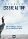 Essere al top: Come migliorare se stessi e la propria carriera lavorativa
