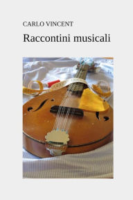 Title: Raccontini musicali, Author: Carlo Vincent