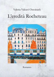 Title: L'eredità Rocheteau, Author: Valeria Valcavi Ossoinack