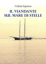 Title: Il viandante sul mare di stelle, Author: Celeste Ingrosso