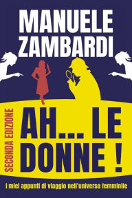 Title: Ah...Le Donne, Author: Manuele Zambardi
