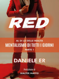 Title: RED - Al di là delle realtà: Mentalismo di tutti i giorni - Parte 1, Author: Daniele Er