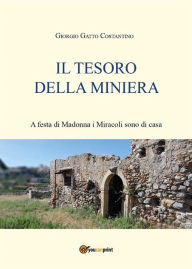 Title: Il tesoro della miniera: A Festa di Madonna i miracoli sono di casa..., Author: Giorgio Gatto Costantino