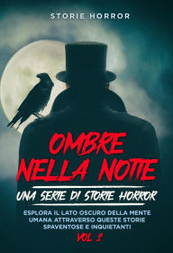 Title: Ombre nella notte: una serie di storie horror Vol.2: Esplora il lato oscuro della mente umana attraverso queste storie spaventose e inquietanti, Author: Storie Horror