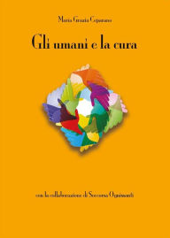 Title: Gli umani e la cura, Author: Maria Grazia Ceparano