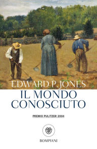 Title: Il mondo conosciuto, Author: Edward P. Jones