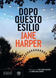 Title: Dopo questo esilio, Author: Jane Harper
