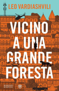 Title: Vicino a una grande foresta, Author: Leo Vardiashvili