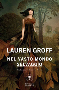 Title: Nel vasto mondo selvaggio, Author: Lauren Groff