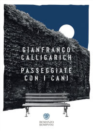 Title: Passeggiate con i cani, Author: Gianfranco Calligarich