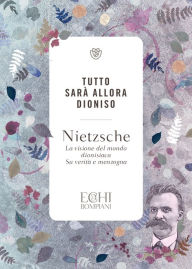 Title: Tutto sarà allora Dioniso, Author: Nietzsche
