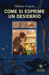 Title: Come si esprime un desiderio, Author: Odette Copat