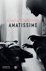 Title: Amatissime, Author: Giulia Caminito