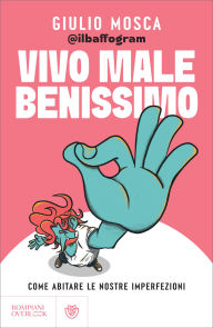Title: Vivo male benissimo, Author: Giulio Mosca