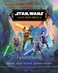 Title: Star Wars: L'Alta Repubblica - Fuga da Valo, Author: Alyssa Wong