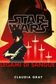 Title: Star Wars: Legami di sangue, Author: Claudia Gray