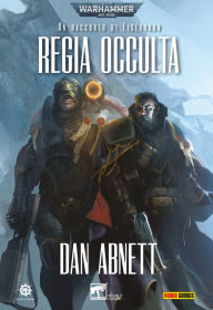 Title: Warhammer 40.000 - Regia occulta: Il racconto di Eisenhorn, Author: Dan Abnett