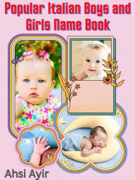 Title: Popular Italian Boys and Girls Name Book, Author: Ahsi Ayir