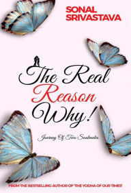 Title: The Real Reason Why!, Author: Sonal Srivastava