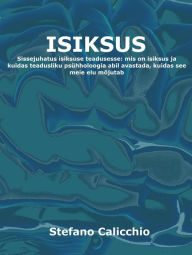 Title: Isiksus: Sissejuhatus isiksuse teadusesse: mis on isiksus ja kuidas teadusliku psühholoogia abil avastada, kuidas see meie elu mõjutab, Author: Stefano Calicchio