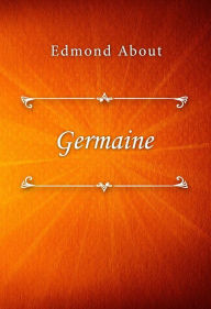 Title: Germaine, Author: Edmond About