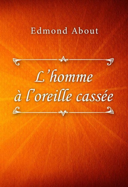 L'homme à l'oreille cassée by Edmond About, Paperback | Barnes & Noble®