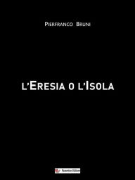 Title: L'Eresia o l'Isola, Author: Pierfranco Bruni