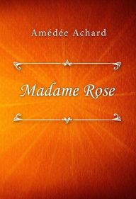 Title: Madame Rose, Author: Amédée Achard