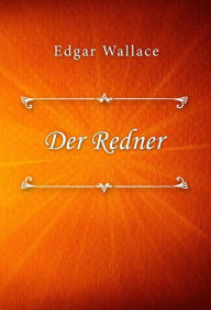 Title: Der Redner, Author: Edgar Wallace