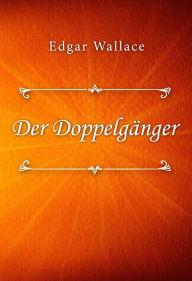 Title: Der Doppelgänger, Author: Edgar Wallace