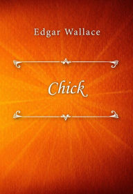 Title: Chick, Author: Edgar Wallace